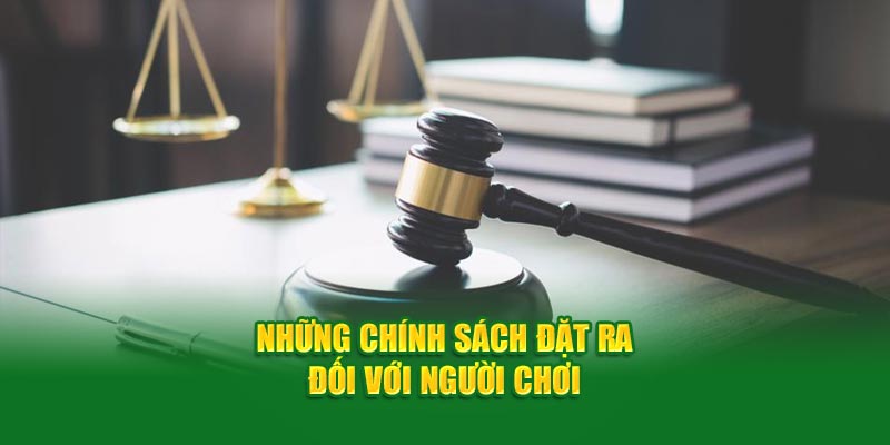 Những chính sách đặt ra đối với khách hàng