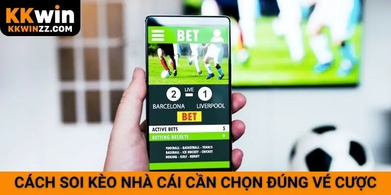 Cách soi kèo nhà cái cần chọn đúng vé cược