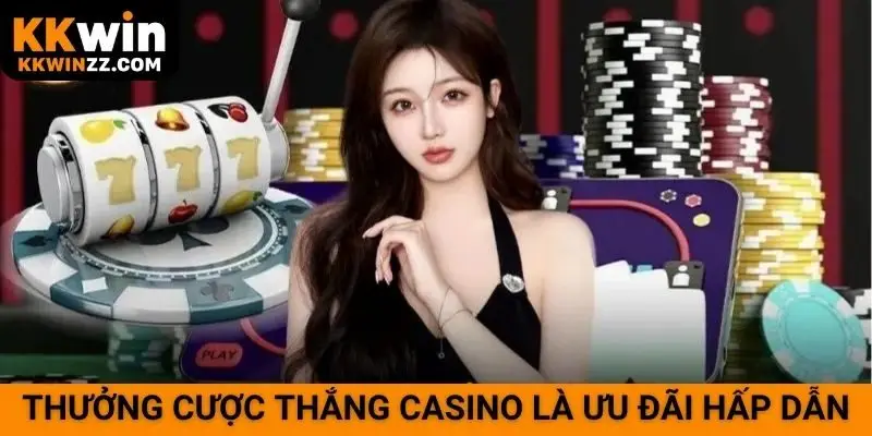 Thưởng cược thắng casino là ưu đãi hấp dẫn